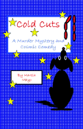Cold Cuts: A Murder Mystery and Cosmic Comedy
