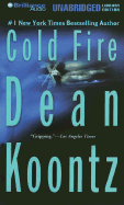 Cold Fire - Koontz, Dean R, and Cowan, Carol (Read by), and Hanson, Michael (Read by)