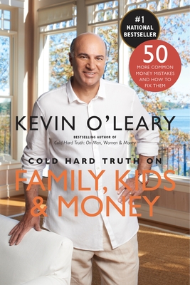 Cold Hard Truth on Family, Kids and Money - O'Leary, Kevin