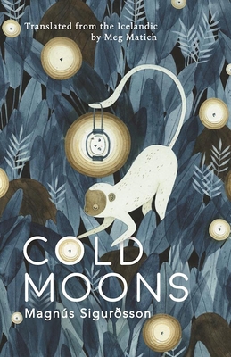 Cold Moons - Sigursson, Magns, and Matich, Meg (Translated by)