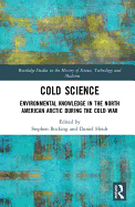Cold Science: Environmental Knowledge in the North American Arctic during the Cold War