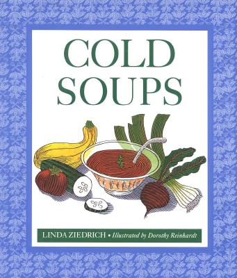 Cold Soups - Ziedrich, Linda, and Porter Manuals, and Rosenberg, Dan (Editor)
