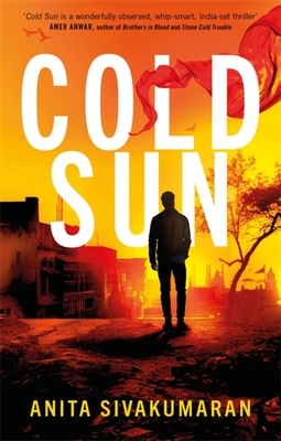 Cold Sun: An utterly gripping crime thriller packed with suspense - Sivakumaran, Anita