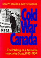 Cold War Canada: The Making of a National Insecurity State, 1945-1957