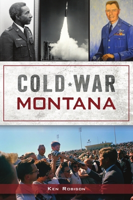 Cold War Montana - Robison, Ken