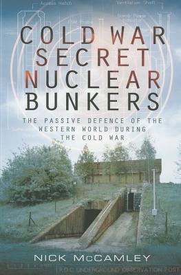 Cold War Secret Nuclear Bunkers - McCamley, Nick