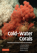 Cold-Water Corals: The Biology and Geology of Deep-Sea Coral Habitats