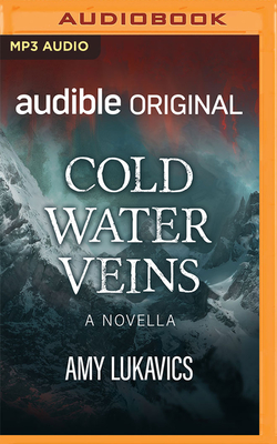 Cold Water Veins: A Novella - Lukavics, Amy, and Fortgang, Lauren (Read by)