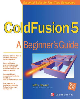 ColdFusion 5: A Beginner's Guide - Houser, Jeffry