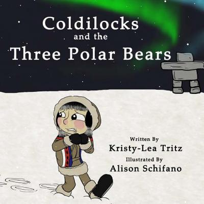 Coldilocks and the Three Polar Bears by Alison Schifano (Illustrator ...