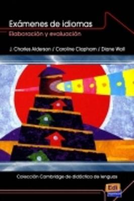 Coleccin Cambridge de Didctica de Lenguas Exmenes de Idiomas: Elaboracin Y Evaluacin - Alderson, J Charles, and Clapham, Caroline, Dr., and Wall, Dianne, Professor