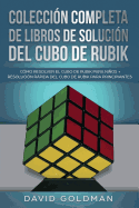 Coleccin Completa de Libros de Solucin Del Cubo de Rubik: Cmo Resolver el Cubo de Rubik para Nios + Resolucin Rpida Del Cubo de Rubik para Principiantes