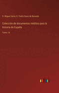 Coleccin de documentos inditos para la historia de Espaa: Tomo 14