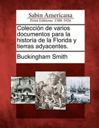 Coleccin de varios documentos para la historia de la Florida y tierras adyacentes.