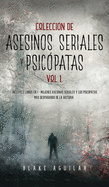 Colecci?n de Asesinos Seriales y Psic?patas Vol 1.: Incluye 2 Libros en 1 - Mujeres Asesinas Seriales y Los Psic?patas ms Despiadados de la Historia