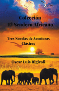 Colecci?n El Sendero Africano- Tres Novelas de Aventuras Clsicas