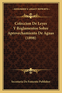 Coleccion de Leyes y Reglamentos Sobre Aprovechamiento de Aguas (1898)