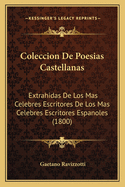 Coleccion de Poesias Castellanas: Extrahidas de Los Mas Celebres Escritores de Los Mas Celebres Escritores Espanoles (1800)