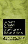 Colenso's Fallacies: Another Review of the Bishop of Natal