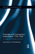 Coleridge and Cosmopolitan Intellectualism 1794-1804: The Legacy of Gttingen University