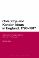 Coleridge and Kantian Ideas in England, 1796-1817: Coleridge's Responses to German Philosophy