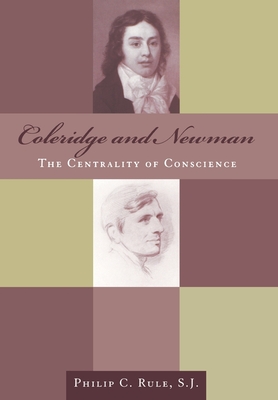 Coleridge and Newman: The Centrality of Conscience - Rule, Philip