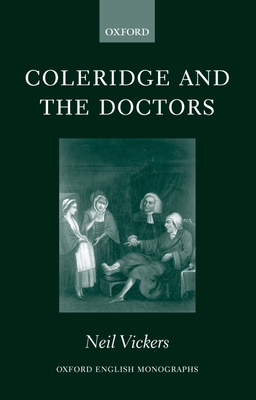 Coleridge and the Doctors: 1795-1806 - Vickers, Neil