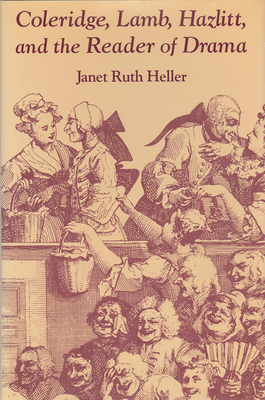 Coleridge, Lamb, Hazlitt, and the Reader of Drama - Heller, Janet Ruth