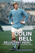Colin Bell: Reluctant Hero - Cheeseman, Ian, and Bell, Colin, Professor