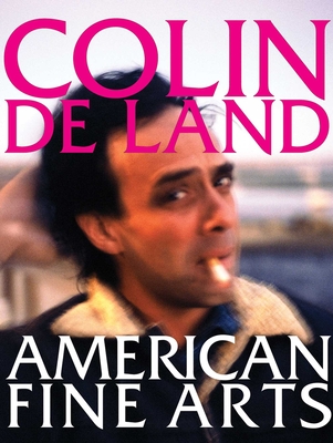 Colin de Land: American Fine Arts - Balk, Dennis