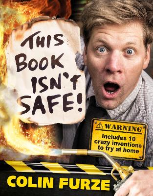 Colin Furze: This Book Isn't Safe! - Furze, Colin