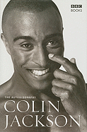 Colin Jackson: The Autobiography - Jackson, Colin, and Conn, David