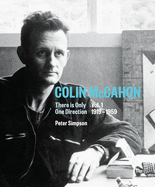 Colin McCahon: Colin McCahon: There is Only One Direction, Vol. I 1919-1959