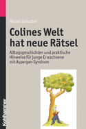 Colines Welt Hat Neue Ratsel: Alltagsgeschichten Und Praktische Hinweise Fur Junge Erwachsene Mit Asperger-Syndrom