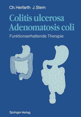 Colitis Ulcerosa -- Adenomatosis Coli: Funktionserhaltende Therapie - Herfarth, C, and Herbay, A Von, and Stern, J