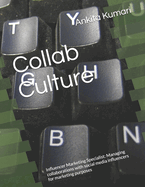 Collab Culture: Influencer Marketing Specialist: Managing collaborations with social media influencers for marketing purposes
