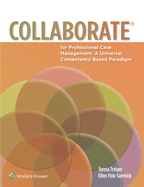 COLLABORATE(R) for Professional Case Management: A Universal Competency-Based Paradigm