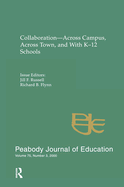 Collaboration--Across Campus, Across Town, and with K-12 Schools: A Special Issue of the Peabody Journal of Education