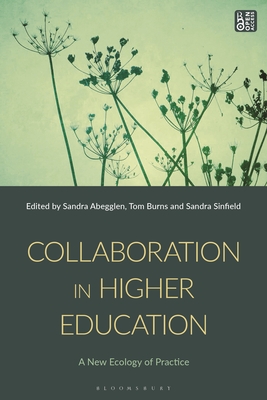 Collaboration in Higher Education - Abegglen, Sandra (Editor), and Burns, Tom (Editor), and Sinfield, Sandra (Editor)