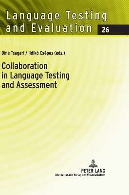 Collaboration in Language Testing and Assessment - Tsagari, Dina (Editor), and Cspes, Ildik (Editor)