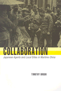 Collaboration: Japanese Agents and Local Elites in Wartime China