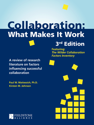 Collaboration: What Makes It Work - Mattessich, Paul W, PhD, and Johnson, Kirsten M