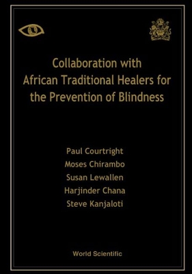 Collaboration with African Traditional Healers for the Prevention of Blindness - Chana, Harjinder, and Chirambo, Moses, and Courtright, Paul