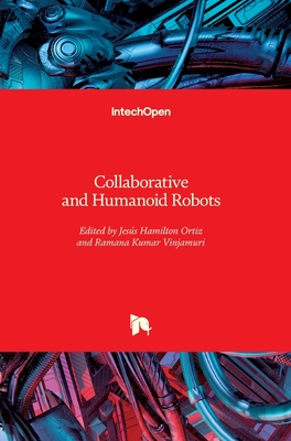 Collaborative and Humanoid Robots - Vinjamuri, Ramana (Editor), and Ortiz, Jesus Hamilton (Editor)