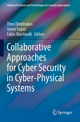 Collaborative Approaches for Cyber Security in Cyber-Physical Systems - Dimitrakos, Theo (Editor), and Lopez, Javier (Editor), and Martinelli, Fabio (Editor)