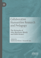 Collaborative Humanities Research and Pedagogy: The Networks of John Matthews Manly and Edith Rickert