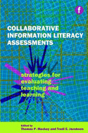 Collaborative Information Literacy Assessments: Strategies for Evaluating Teaching and Learning