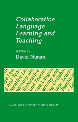 Collaborative Language Learning and Teaching - Nunan, David (Editor)