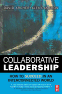 Collaborative Leadership: How to Succeed in an Interconnected World