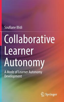 Collaborative Learner Autonomy: A Mode of Learner Autonomy Development - Blidi, Soufiane